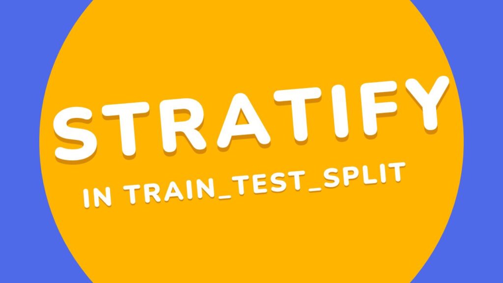 What is Stratify in train_test_split? With example